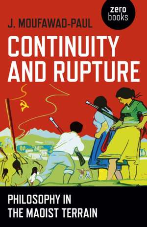 Continuity and Rupture – Philosophy in the Maoist Terrain de J. Moufawad–paul