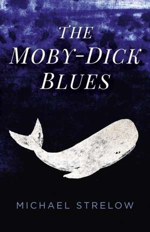 The Moby-Dick Blues de Michael Strelow