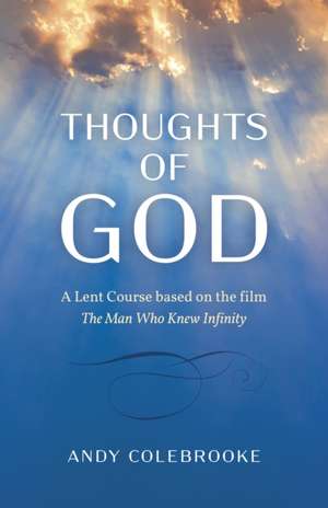 Thoughts of God – A Lent Course based on the film `The Man Who Knew Infinity` de Andy Colebrooke