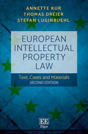 European Intellectual Property Law – Text, Cases and Materials, Second Edition de Annette Kur