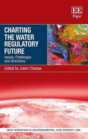 Charting the Water Regulatory Future – Issues, Challenges and Directions de Julien Chaisse