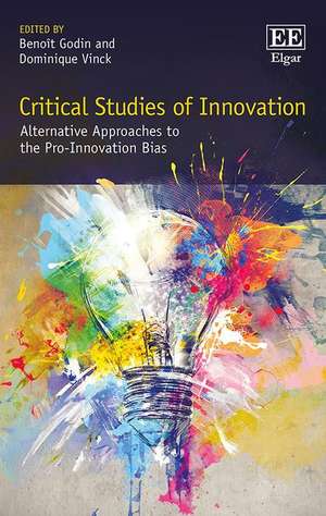 Critical Studies of Innovation – Alternative Approaches to the Pro–Innovation Bias de Benoît Godin