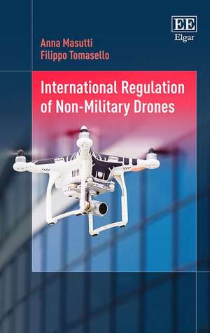 International Regulation of Non–Military Drones de Anna Masutti