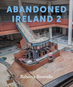 Abandoned Ireland 2 de Rebecca Brownlie