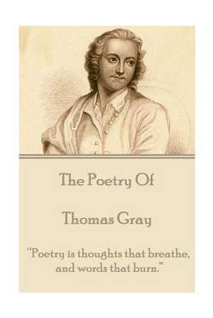 The Poetry of Thomas Gray de Thomas Gray