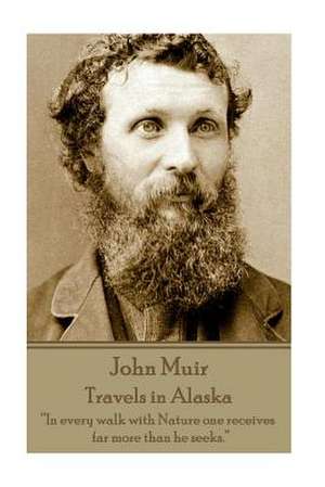 John Muir - Travels in Alaska de John Muir