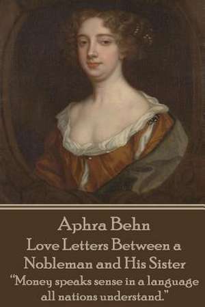 Aphra Behn - Love Letters Between a Nobleman and His Sister de Aphra Behn