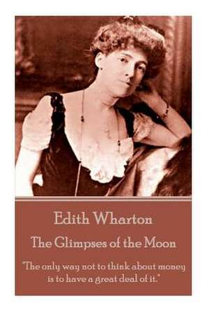 Edith Wharton - The Glimpses of the Moon de Edith Wharton