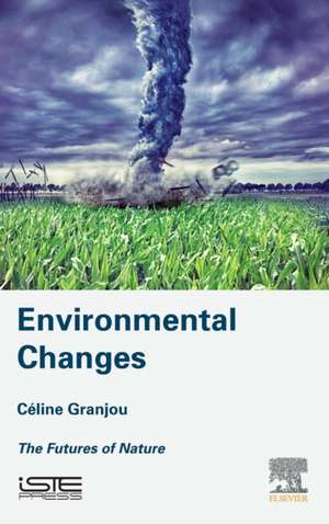 Environmental Changes: The Futures of Nature de Céline Granjou