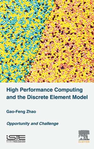 High Performance Computing and the Discrete Element Model: Opportunity and Challenge de Gao-Feng Zhao