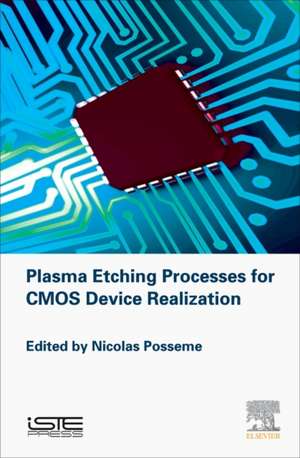 Plasma Etching Processes for CMOS Devices Realization de Nicolas Posseme