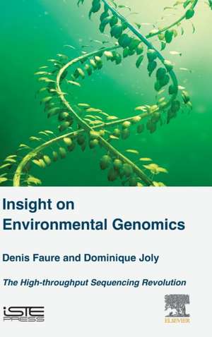 Insight on Environmental Genomics: The High-Throughput Sequencing Revolution de Denis Faure