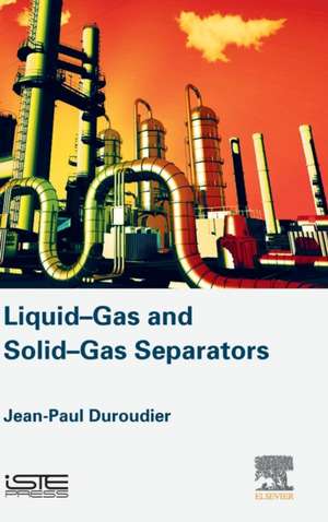 Liquid-Gas and Solid-Gas Separators de Jean-Paul Duroudier