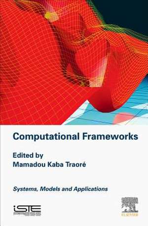 Computational Frameworks: Systems, Models and Applications de Mamadou Kaba Traore