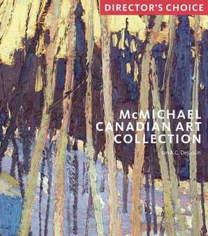 MCMICHAEL CANADIAN ART COLLECTION de Ian A. C. Dejardin