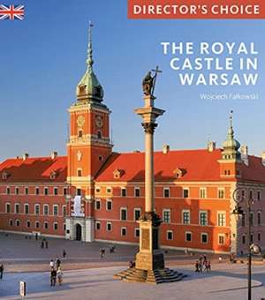 Royal Castle Warsaw: Director's Choice de Wojciech Falkowski