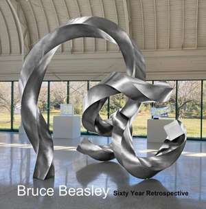 Bruce Beasley: Sixty Year Retrospective, 1960-2020 de Lawrence Weschler