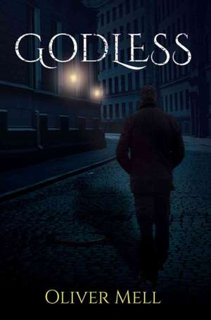 Godless de Oliver Mell