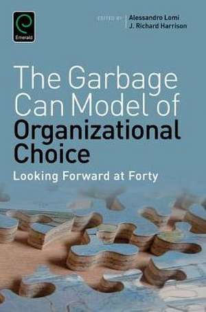 Garbage Can Model of Organizational Choice – Looking Forward at Forty de Richard Harrison