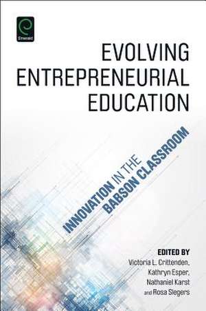 Evolving Entrepreneurial Education – Innovation in the Babson Classroom de Victoria L. Crittenden