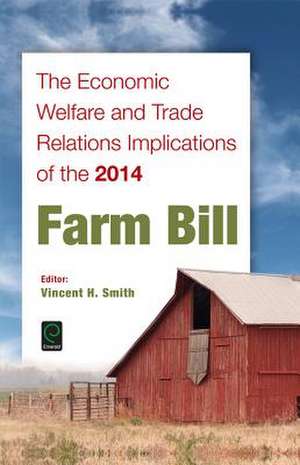 The Economic Welfare and Trade Relations Implications of the 2014 Farm Bill de Vincent H. Smith