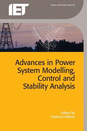 Advances in Power System Modelling, Control and Stability Analysis de Frederico Milano