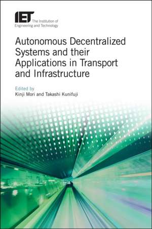 Autonomous Decentralized Systems and Their Applications in Transport and Infrastructure de Kinji Mori