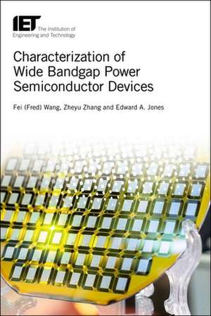 Characterization of Wide Bandgap Power Semiconductor Devices de Fei Wang