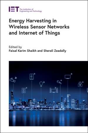 Energy Harvesting in Wireless Sensor Networks and Internet of Things de Faisal Karim Shaikh