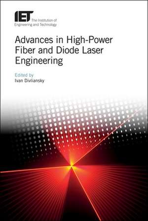 Advances in High-Power Fiber and Diode Laser Engineering de Ivan Divliansky