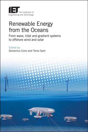 Renewable Energy from the Oceans: From Wave, Tidal and Gradient Systems to Offshore Wind and Solar de Domenico P. Coiro