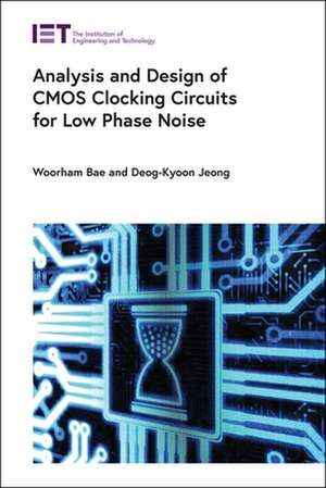 Analysis and Design of CMOS Clocking Circuits for Low Phase Noise de Woorham Bae