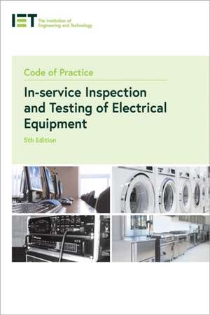 Code of Practice for In-service Inspection and Testing of Electrical Equipment de The Institution of Engineering and Technology