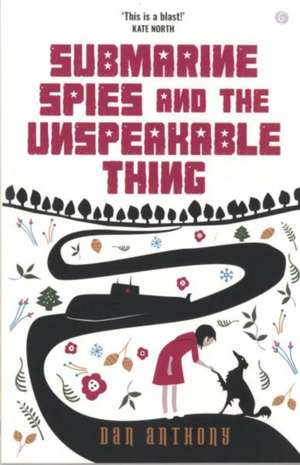 Submarine Spies and the Unspeakable Thing de Dan Anthony