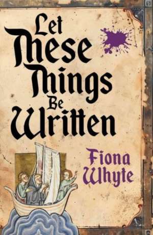 Let These Things Be Written de Fiona Whyte