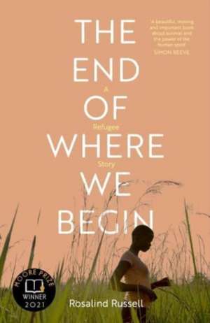 The End of Where We Begin: A Refugee Story de Rosalind Russell