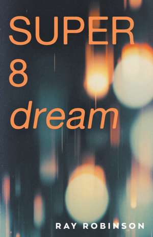 Super 8 Dream de Ray Robinson