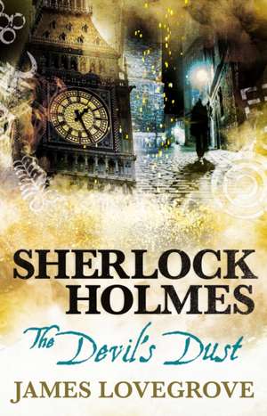 Sherlock Holmes - The Devil's Dust de James Lovegrove