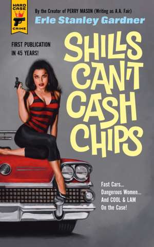 Shills Can't Cash Chips de Erle Stanley Gardner