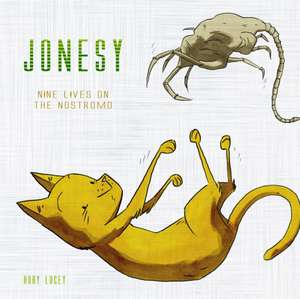 Jonesy: Nine Lives on the Nostromo de Rory Lucey