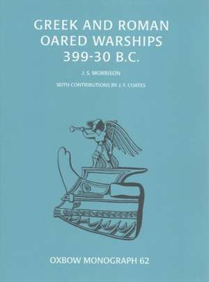 Greek and Roman Oared Warships 399-30BC de John Morrison