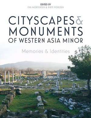 Cityscapes and Monuments of Western Asia Minor de Birte Poulson