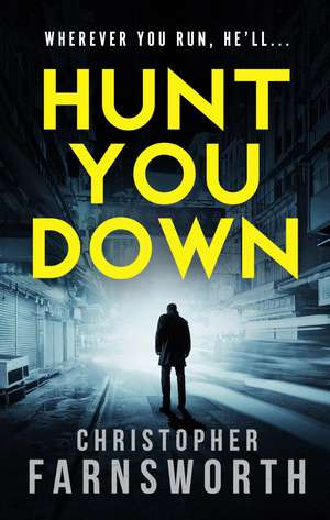 Farnsworth, C: Hunt You Down de Christopher Farnsworth