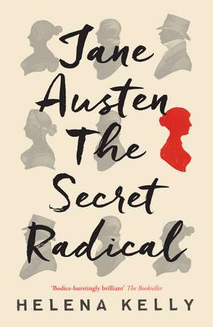 Jane Austen, the Secret Radical de Helena Kelly