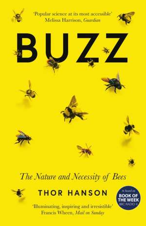 Buzz: The Nature and Necessity of Bees de Thor Hanson