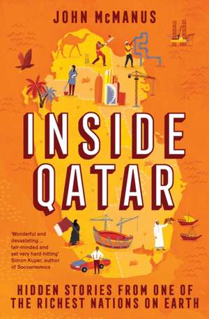 Inside Qatar: Hidden Stories from the World’s Richest Nation de John McManus