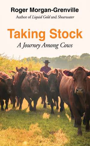 Taking Stock: A Journey Among Cows de Roger Morgan-Grenville