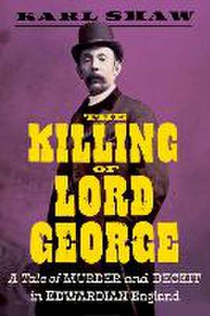 The Killing of Lord George de Karl Shaw