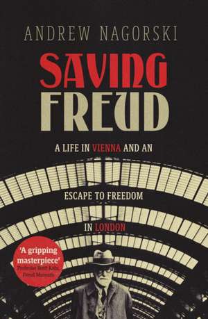 Saving Freud de Andrew Nagorski