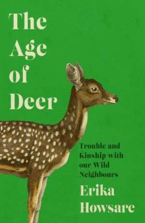 The Age of Deer de Erika Howsare